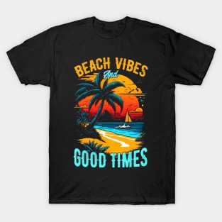 Beach vibes and good times | Summer Beach lover Funny T-Shirt